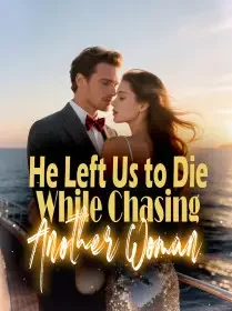 He Left Us to Die While Chasing Another Woman Novel Cover