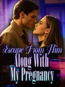 Escape From Him Along With My Pregnancy Novel Cover