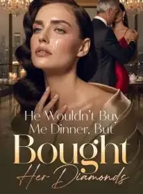 He Wouldn't Buy Me Dinner, But Bought Her Diamonds Novel Cover