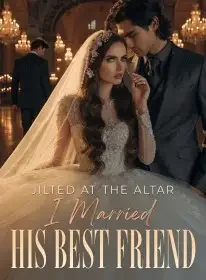 Jilted at the Altar, I Married His Best Friend
