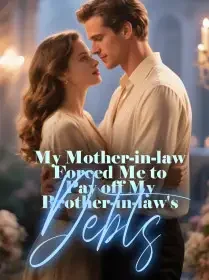 My Mother-in-law Forced Me to Pay off My Brother-in-law's Debts Novel Cover
