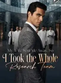 My Wife Sent Me Away, So I Took the Whole Research Team Novel Cover