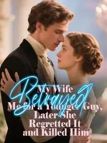 My Wife Betrayed Me for a Younger Guy, Later She Regretted It and Killed Him Novel Cover