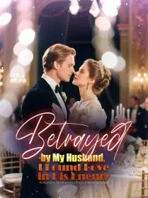 Betrayed by My Husband, I Found Love in His Enemy