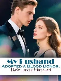 My Husband Adopted a Blood Donor, Their Lusts Matched Novel Cover
