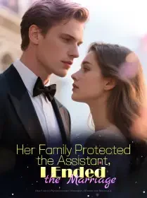 Her Family Protected the Assistant, I Ended the Marriage Novel Cover