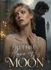 Let Him Have His Moon Novel Cover
