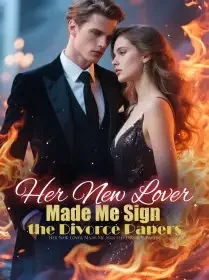 Her New Lover Made Me Sign the Divorce Papers Novel Cover