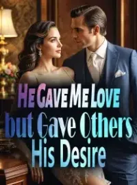 He Gave Me Love but Gave Others His Desire Novel Cover