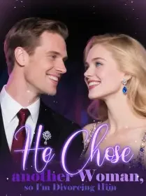 He Chose another Woman, so I'm Divorcing Him Novel Cover