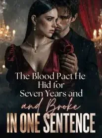 The Blood Pact He Hid for Seven Years and Broke in One Sentence Novel Cover