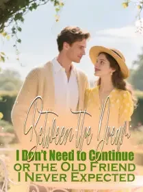 Between the Dream I Don’t Need to Continue or the Old Friend I Never Expected Novel Cover