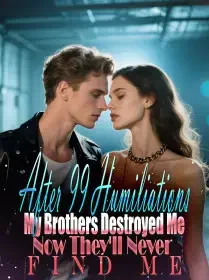 After 99 Humiliations, My Brothers Destroyed Me—Now They'll Never Find Me Novel Cover