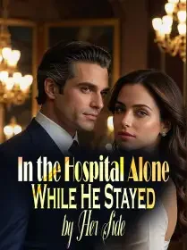 In the Hospital Alone, While He Stayed by Her Side