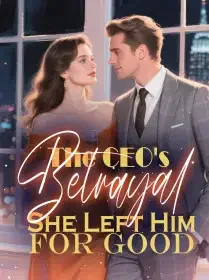 The CEO's Betrayal She Left Him for Good Novel Cover