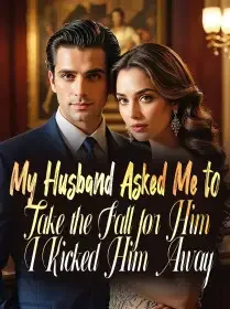 My Husband Asked Me to Take the Fall for Him, I Kicked Him Away