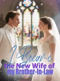 I Became the New Wife of my Brother-In-Law