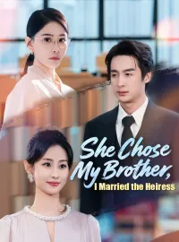 She Chose My Brother, I Married the HeiressMini Series