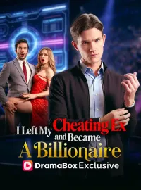 I Left My Cheating Ex and Became a BillionaireMini Series