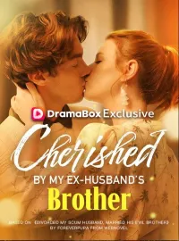 Cherished by My Exhusband's BrotherMini Series