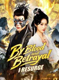 By Blood and Betrayal, I Resurge(DUBBED)Mini Series
