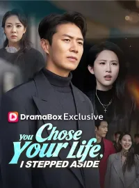 You Chose Your Life, I Stepped AsideShort Dramas
