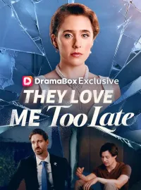 They Love Me Too LateShort Dramas