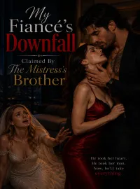 My Fiancé's Downfall Claimed By The Mistress's Brother