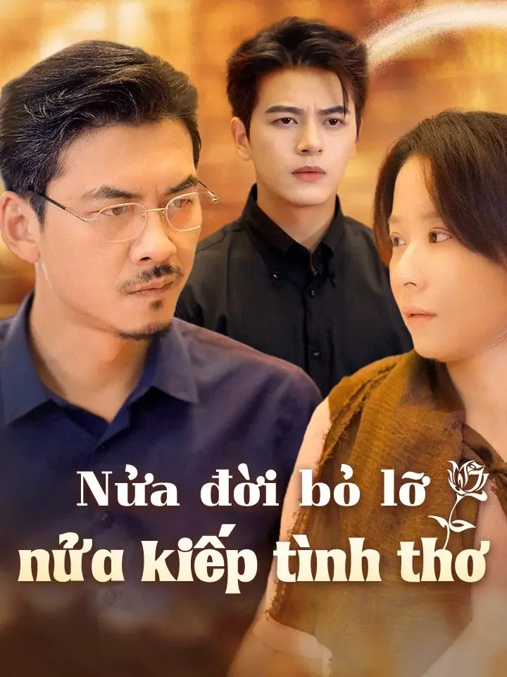 Nửa đời bỏ lỡ, nửa kiếp tình thơPhim bộ ngắn