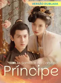 [Versão Dublada] As Sombras na Corte do PríncipeMini Séries