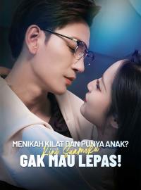 Menikah Kilat dan Punya Anak? Kini Suamiku Gak Mau Lepas!Drama Pendek