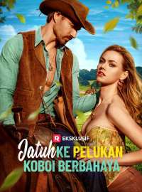 Jatuh ke Pelukan Koboi BerbahayaDrama Pendek