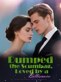 Dumped the Scumbag, Loved by a Billionaire Novel Cover