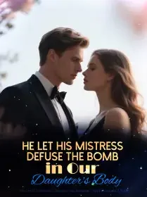 He Let His Mistress Defuse the Bomb in Our Daughter's Body Novel Cover