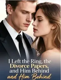 I Left the Ring, the Divorce Papers, and Him Behind Novel Cover