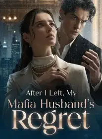 After I Left，My Mafia Husband's Regret Novel Cover