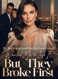 My Boyfriend and His Girl Best Friend Wanted Me to Lose It, But They Broke First Novel Cover
