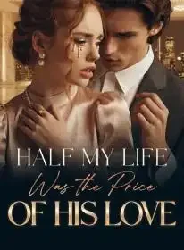 Half My Life Was the Price of His Love Novel Cover