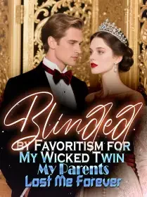 Blinded by Favoritism for My Wicked Twin, My Parents Lost Me Forever Novel Cover