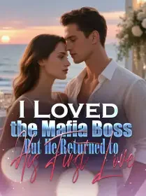 I Loved the Mafia Boss, But He Returned to His First Love Novel Cover