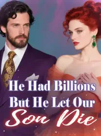 He Had Billions, But He Let Our Son Die