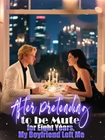 After Pretending to be Mute for Eight Years, My Boyfriend Left Me Novel Cover