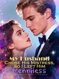 My Husband Chose His Mistress, So I Left Him Penniless Novel Cover