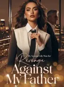 My Second Life Was for Revenge Against My Father Novel Cover