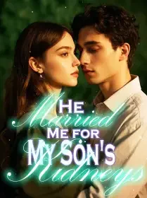 He Married Me for My Son's Kidneys Novel Cover