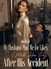 My Husband Paid Me for Likes, So I Made Him Pay After His Accident Novel Cover