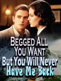 Begged All You Want, But You Will Never Have Me Back Novel Cover