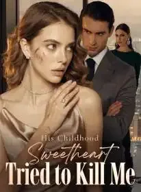His Childhood Sweetheart Tried to Kill Me Novel Cover