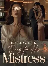 He Made Me Test the Drug for His Mistress Novel Cover
