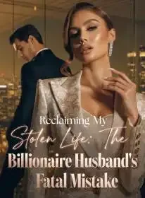 Reclaiming My Stolen Life: The Billionaire Husband's Fatal Mistake Novel Cover